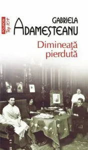 Dimineata pierduta de Gabriela Adamesteanu