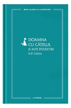 Doamna cu cățelul și alte povestiri (Vol. 21) de Anton Pavlovici Cehov