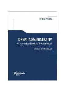 Drept administrativ. Curs universitar. Vol. II. Ediția a 3-aDreptul administrativ al bunurilor de Ovidiu Podaru