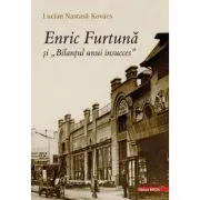 Enric Furtuna si „Bilantul unui insucces” de Lucian Nastasa?Kovacs