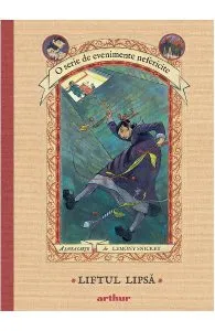 Evenimente nefericite Vol.6: Liftul Lipsa de Lemony Snicket