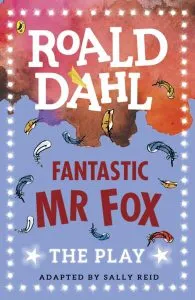 Fantastic Mr Fox : The Play de Roald Dahl