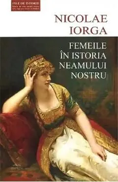 Femeile in istoria neamului nostru de Nicolae Iorga