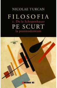 Filosofia pe scurt Vol.2: De la Schopenhauer la postmodernism