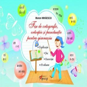 Fise de ortografie, ortoepie si punctuatie pentru gimnaziu