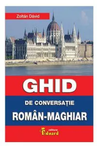 Ghid de Conversatie Roman-Maghiar de David Zoltan
