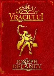 Greseala Vraciului, Cronicile Wardstone, Vol. 5 de Joseph Delaney