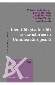 Identitati si alteritati socio-istorice in Uniunea Europeana de Dumitru Tucan