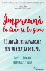 Impreuna la bine si la greu de Helen LaKelly Hunt