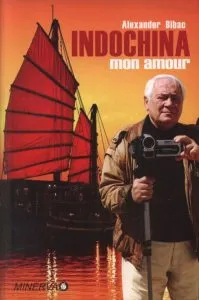 Indochina mon amour de Alexander Bibac