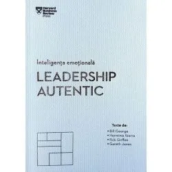 Inteligenta emotionala. Leadership autentic