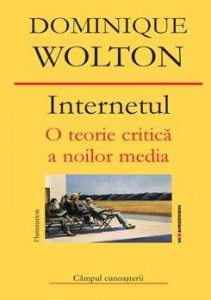 Internetul. O teorie critica a noilor media