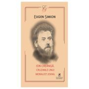 Ion Creanga. Cruzimile unui moralist jovial