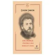 Ion Creanga. Cruzimile unui moralist jovial de Eugen Simion