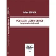 Ipostaze si lecturi critice. Secvente de literatura romana de Iulian Boldea
