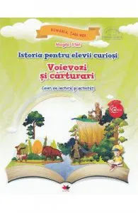Istoria pentru elevii curiosi. Voievozi si carturari de Caiet de lectura si activitati