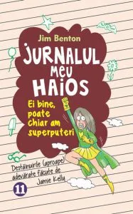 Jurnalul meu haios. Ei bine, poate chiar am superputeri, Vol. 11 de Jim Benton