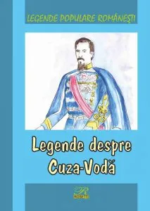 Legende populare romanesti. Legende despre Cuza-Voda de Alexandru Canciovici