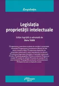 Legislatia proprietatii intelectuale (act. 05.05.2018) de Doru Traila