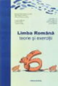 Limba Romana. Teorie si exercitii. Clasa a VI-a de Maria Emilia Goian
