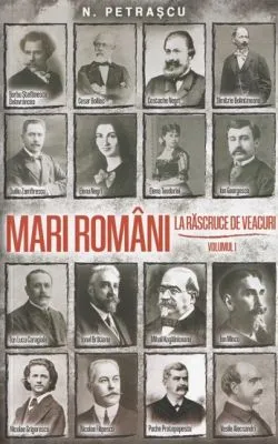 Mari Romanila rascruce de veacuri vol. 1 de Nicolae Petrascu