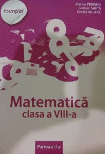 Matematica pentru clasa a VIII-a, semestrul II. Esential - Editia 2013