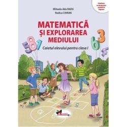 Matematica si explorarea mediului. Caietul elevului pentru clasa 1