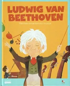 Micii Eroi. Ludwig Van Beethoven. Parintele romantismului muzical.