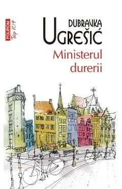 Ministerul durerii de Dubravka Ugresic