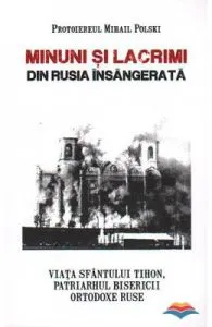 Minuni si lacrimi din Rusia insangerata de Protoiereul Mihail Polski