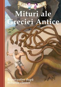 Mituri ale Greciei Antice. Repovestire dupa miturile clasice