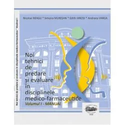 Noi tehnici de predare si evaluare in disciplinele medico-farmaceutice, volumul 1 Manual alb-negru de Nicolae Neagu