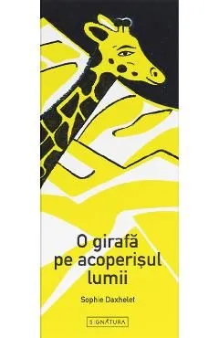 O girafa pe acoperisul lumii de Sophie Daxhelet