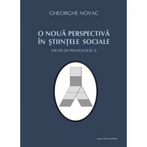 O noua pers. in stiintele sociale. Eseuri de praxiologie (I)