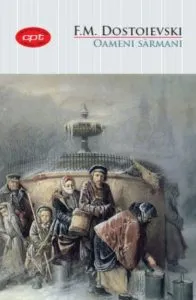 Oameni sarmani. Vol. 14 de F.M. Dostoievski