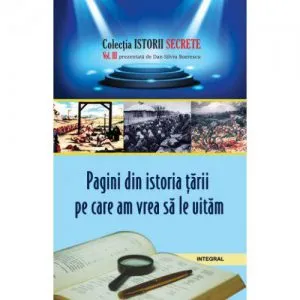 Pagini din istoria tarii pe care am vrea sa le uitam de Dan-Silviu Boerescu