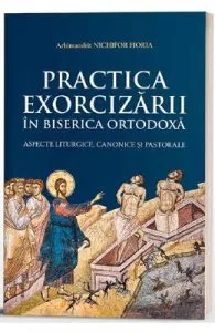 Practica Exorcizarii in Biserica Ortodoxa de Arhimandrit Nichifor Florea