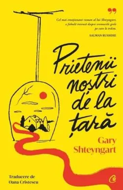 Prietenii noștri de la țară de Gary Shteyngart