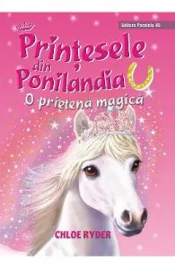 Printesele din Ponilandia: O prietena magica de Chloe Ryder
