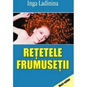 Retetele frumusetii de Inga Ladinina