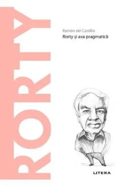 Rorty si axa pragmatica de Ramon del Castillo