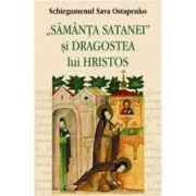 Samanta satanei si dragostea lui Hristos de Schiegumenul Sava Ostapenko