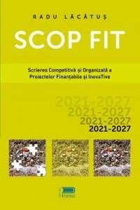 SCOP FIT: Scrierea competitiva si organizata a proiectelor finantabile si inovative de Radu Lacatus