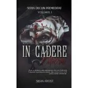 Seria Declin Premeditat Volumul 1, In cadere libera de Silvia Frost