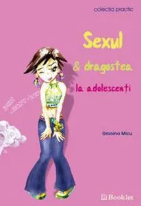 Sexul si dragostea la adolescenti de Gianina Micu