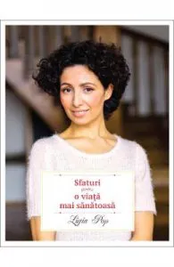 Sfaturi pentru o viata mai sanatoasa ed.2 de Ligia Pop