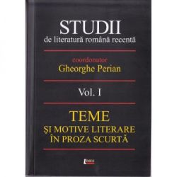 Studii de literatura romana recenta. Volumul I