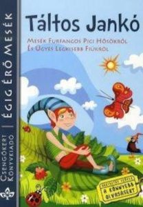 Taltos Janko - Mesek furfangos pici hosokrol es ugyes legkisebb fiukrol