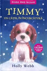 Timmy, un catel in incurcatura de Holly Webb