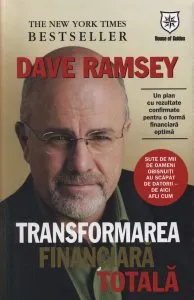 Transformare financiara totala - Un plan cu rezultate confirmate pentru o forma financiara optima de Dave Ramsey